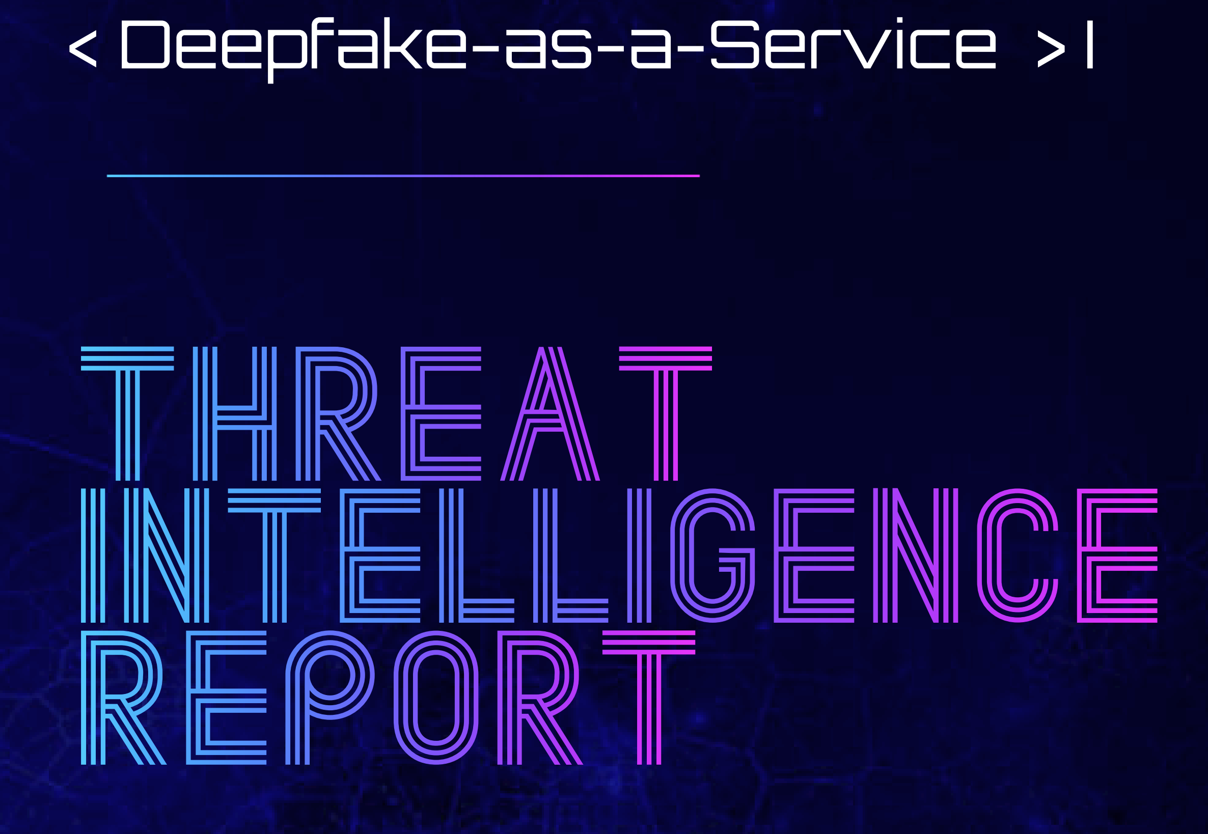 Tehtris Deepfake as a Service Threat Intelligence Report